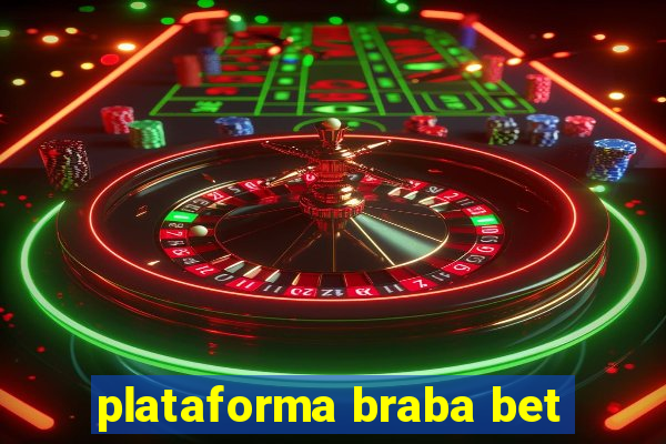 plataforma braba bet